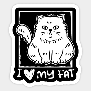 I Love My Fat - Cat Sticker